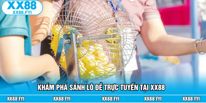 Khám phá sảnh lô đề trực tuyến tại XX88