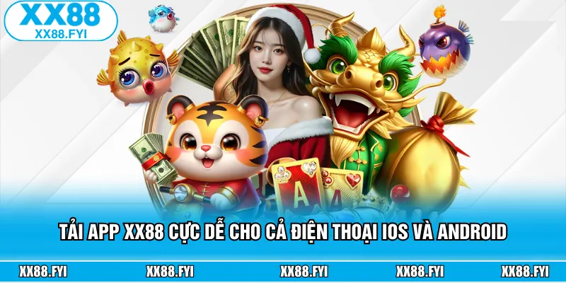 Tải App XX88 Cực Dễ Cho Cả Điện Thoại IOS Và Android