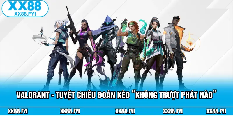 Valorant - Tuyệt Chiêu Đoán Kèo “Không Trượt Phát Nào”